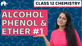 Alcohol Phenol and Ethers Class 12 Chemistry  NCERT  Organic CBSE NEET JEE [upl. by Toffey]