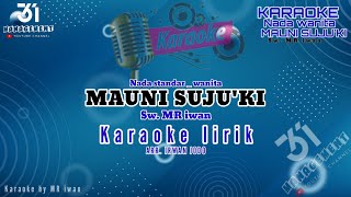 KARAOKE  MAUNI SUJUKI  nada wanita  cipt MR iwan [upl. by Johnsson263]