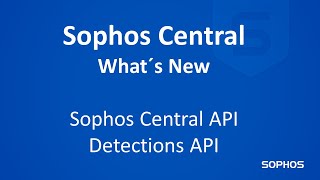 What´s new in Sophos Central  Detections API [upl. by Ellednahs80]