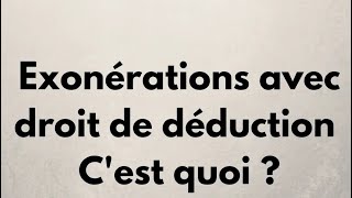 Exonération avec droit de déduction شنو المقصود ب [upl. by Bernj63]