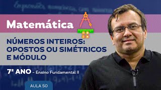 Números Inteiros Opostos ou simétricos e Módulo  Matemática  7º ano – Ensino Fundamental [upl. by Ahsauqal]