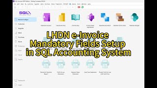 LHDN e Invoice Mandatory Fields Setup in SQL Accounting System [upl. by Corrina]