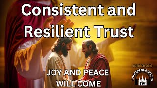 Consistent and Resilient Trust  JOY AND PEACE WILL COME [upl. by Joey362]