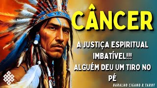 CÂNCER ♋ A JUSTIÇA ESPIRITUAL IMBATÍVEL😱 REVELADO ALGUÉM DEU UM TIRO NO PÉ O PREÇO DA TRAIÇÃO E [upl. by Chancelor]