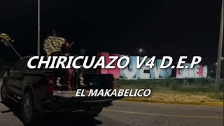 CHIRICUAZO V4 DEP  EL MAKABELICO VÍDEO CON LETRAS [upl. by Onitsuj112]