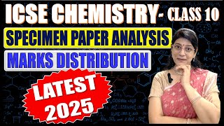 LATEST CHEMISTRY MARKS DISTRIBUTION amp SPECIMEN PAPER ANALYSIS  ICSE BOARD CLASS 10 2025 [upl. by Beshore]