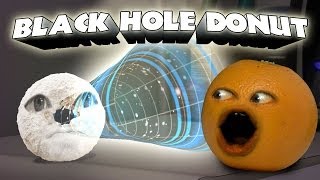 Annoying Orange  Black Hole Donut Ft Brock Baker [upl. by Dragoon]