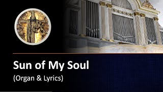 Sun of My Soul organ amp lyrics [upl. by Nnaitsirhc]