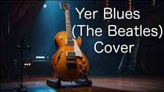 Yer Blues The Beatles Cover [upl. by Asher]