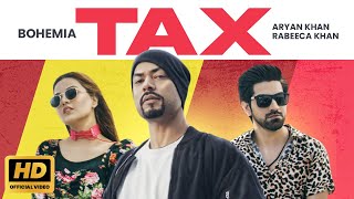 Bohemia  Tax  Official Video  Aryan Khan  Rabeeca Khan  New Punjabi Song 2024  Bohemia Songs [upl. by Limoli379]