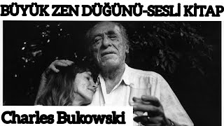 Büyük Zen Düğünü Charles Bukowski SESLİ KİTAP [upl. by Ezeerb]