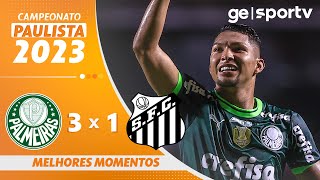 PALMEIRAS 3 X 1 SANTOS  MELHORES MOMENTOS  PAULISTA 2023  geglobo [upl. by Truda320]