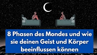 8 Phasen des Mondes und wie sie deinen Geist und Körper beeinflussen können [upl. by Eednyl]