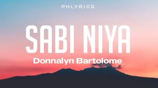 Donnalyn Bartolome  Sabi niyaLyrics [upl. by Mairem993]