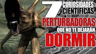 7 Curiosidades científicas PERTURBADORAS que no te dejarán dormir [upl. by Eynenihc228]