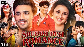 Shuddh Desi Romance Full Movie  Sushant Singh Rajput  Parineeti Chopra  Vaani  Review amp Facts [upl. by Anitahs]