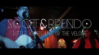 Scott amp Brendo  Little Voices Live  Velour [upl. by Fritzie993]