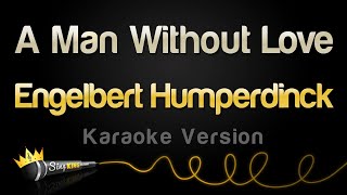 Engelbert Humperdinck  A Man Without Love Karaoke Version [upl. by Asirram]