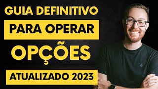 GUIA DEFINITIVO PARA VOCÊ COMEÇAR A OPERAR OPÇÕES ATUALIZADO 2023 [upl. by Ititrefen]