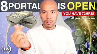 Portal 8 Opens in 24  Time to Manifest Wealth and Abundance [upl. by Seidule]