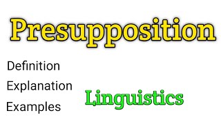 Presupposition  What is presupposion  Linguistics  Pragmatics [upl. by Spiro]