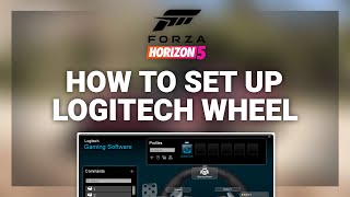 Forza Horizon 5 – How to Set Up Logitech Wheel in FH5  Complete 2024 Guide [upl. by Daron919]