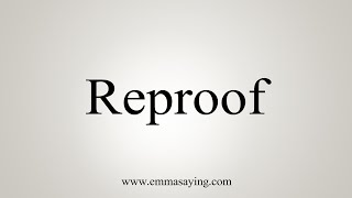 How To Say Reproof [upl. by Aryl906]