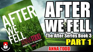 Part 1 AFTER WE FELL by Anna Todd The After Series Book 3 [upl. by Sheffy503]