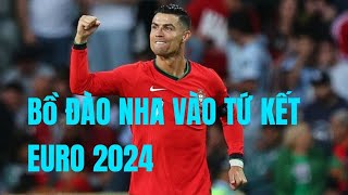 Kết Quả Euro 2024  Ronaldo Đá Hỏng Phạt Đền Bồ Đào Nha Vất Vả Vào Tứ Kết [upl. by Eiresed]