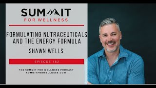 152 Formulating Nutraceuticals and the ENERGY Formula with Shawn Wells [upl. by Ayak]