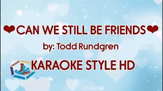 CAN WE STILL BE FRIENDS by Todd Rundgren KARAOKE STYLE HD karaoke love trendingstatus [upl. by Yonit]