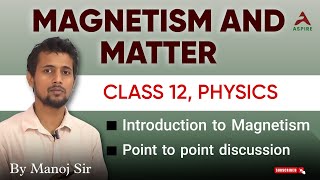 Magnetism and Matter  Class 12 Physics Chapter 5 Explanation  NCERT Solutions  Manoj sir  Aspire [upl. by Menashem]