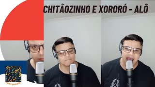 CHITÃOZINHO E XORORÓ  ALÔ  COVER SILVIO [upl. by Hanschen]