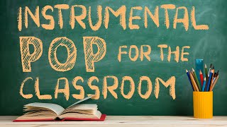 Instrumental Pop Music for the Classroom  2 Hours of Clean Pop Covers for Studying [upl. by Toulon]