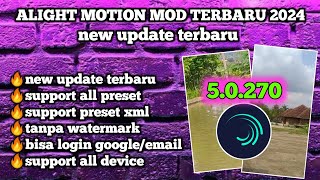 ALIGHT MOTION MOD TERBARU 2024  MOD VERSI 50270  NO LAG amp SUPPOR ALL PRESET TERBARU [upl. by Kristan26]