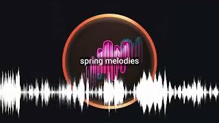 spring melodies [upl. by Azile]