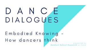 Presented by Rambert School Research Dance Dialogues  Embodied Knowing  How Dancers Think [upl. by Alyled]