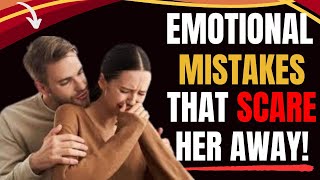 Emotional Mistakes That Scare Women Away and How To Fix it [upl. by Elyse]