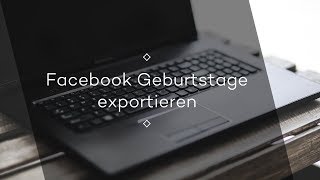 Facebook Geburtstage nach Google Kalender amp Outlook exportieren [upl. by Nesnaj316]