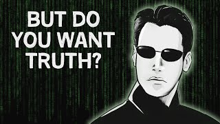 All I’m Offering is the Truth  The Philosophy of the Matrix [upl. by Aibsel]