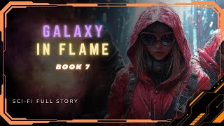 Science Fiction Audiobook  Galaxy in Flame Full Series  Book 7   Full Audiobook [upl. by Gibbeon]