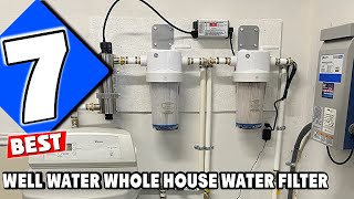 7 Best Whole House Water Filters for Well Water 2024 [upl. by Zeta]