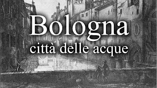 Bologna la città delle acque [upl. by Fanchette]