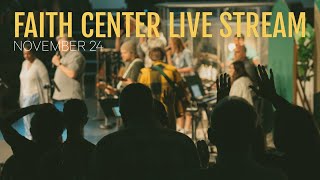 Faith Center Live  November 24th 2024 [upl. by Rosamund]