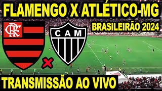 FLAMENGO X ATLÉTICOMG AO VIVO DIRETO DO MARACANÃ  CAMPEONATO BRASILEIRO 2024 [upl. by Noelopan]