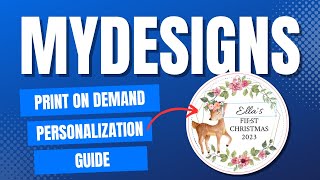 How To Create Sell and Easily Fulfill Personalized Print on Demand Products with MyDesigns [upl. by Haneen]