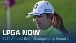 LPGA Now  2024 Amundi Evian Championship Round 2 [upl. by Aciraj350]