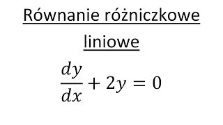 Równanie różniczkowe liniowe cz1 [upl. by Butterfield]