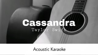 Taylor Swift  Cassandra Acoustic Karaoke [upl. by Novj]