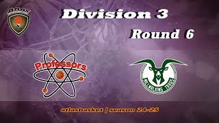 Atlasbasket  Div 3Round 6  PROFESSORS vs MILLWALKING TRAGS [upl. by Nivlem]